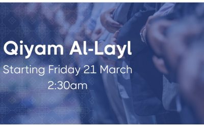 Qiyam al-layl starting Fri 21 March at 2:30am